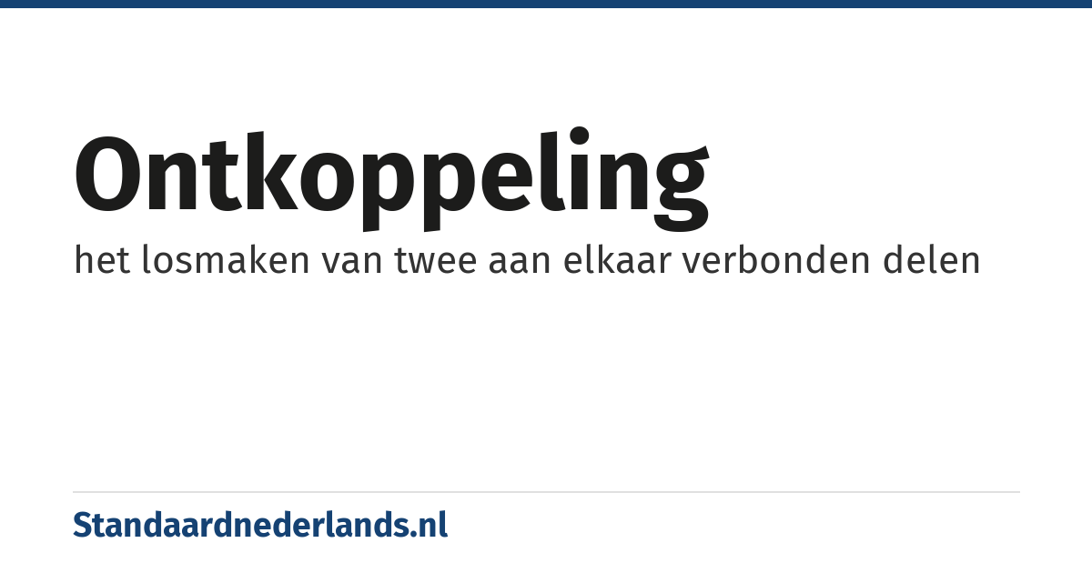 ontkoppeling: het losmaken van twee aan elkaar verbonden delen