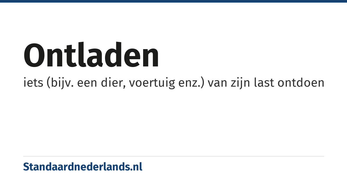 ontladen: iets (bijv. een dier, voertuig enz.) van zijn last ontdoen