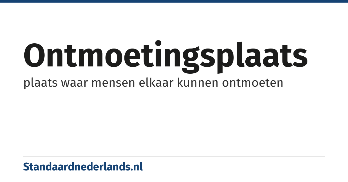 ontmoetingsplaats: plaats waar mensen elkaar kunnen ontmoeten