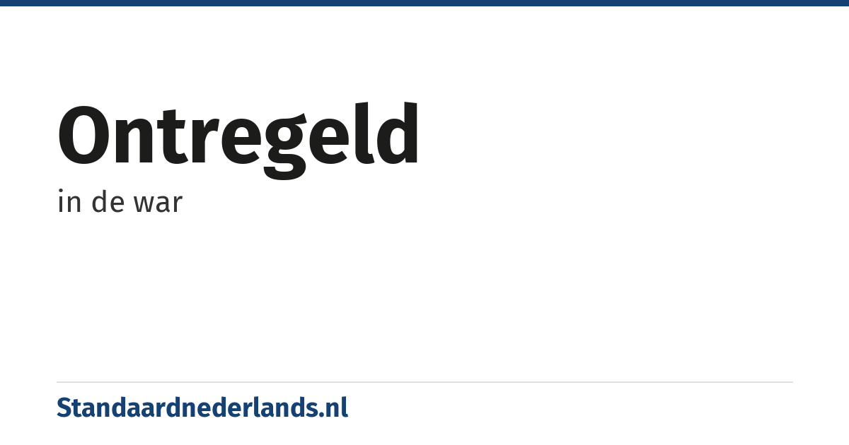 ontregeld: in de war