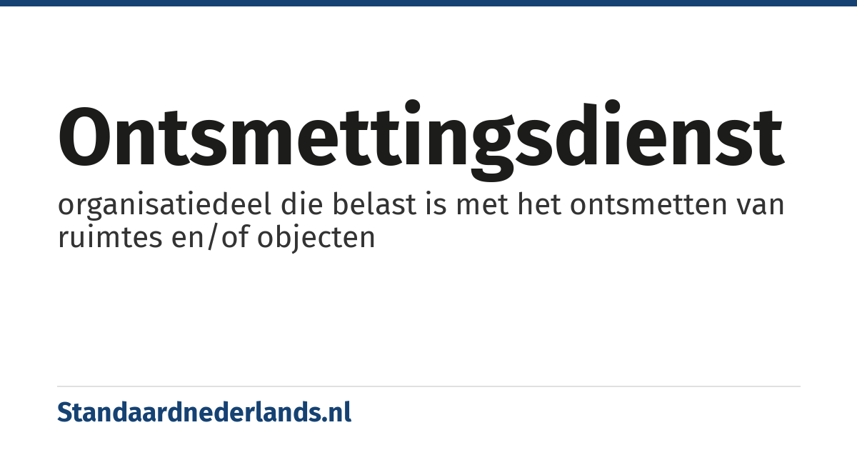 ontsmettingsdienst: organisatiedeel die belast is met het ontsmetten van ruimtes en/of objecten