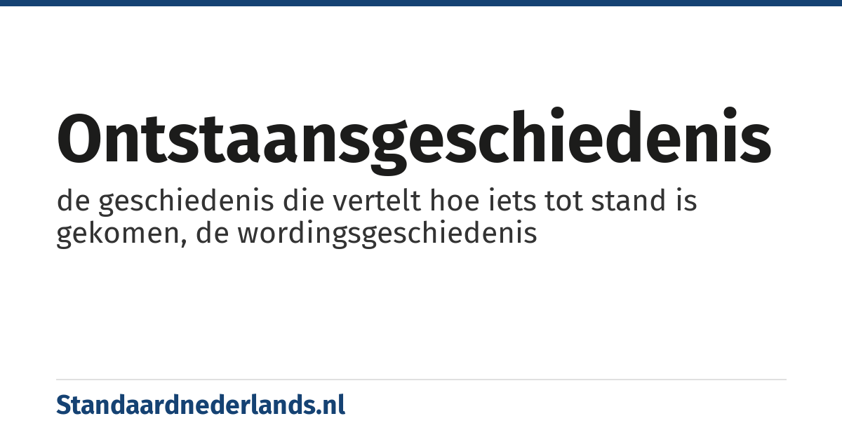 ontstaansgeschiedenis: de geschiedenis die vertelt hoe iets tot stand is gekomen, de wordingsgeschiedenis