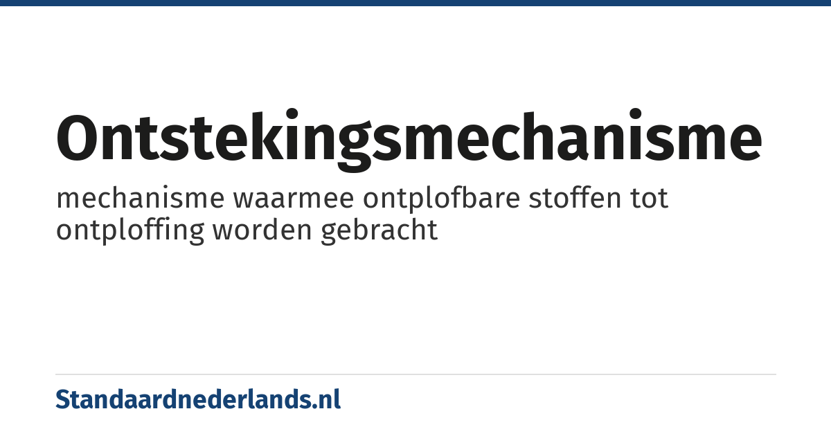 ontstekingsmechanisme: mechanisme waarmee ontplofbare stoffen tot ontploffing worden gebracht