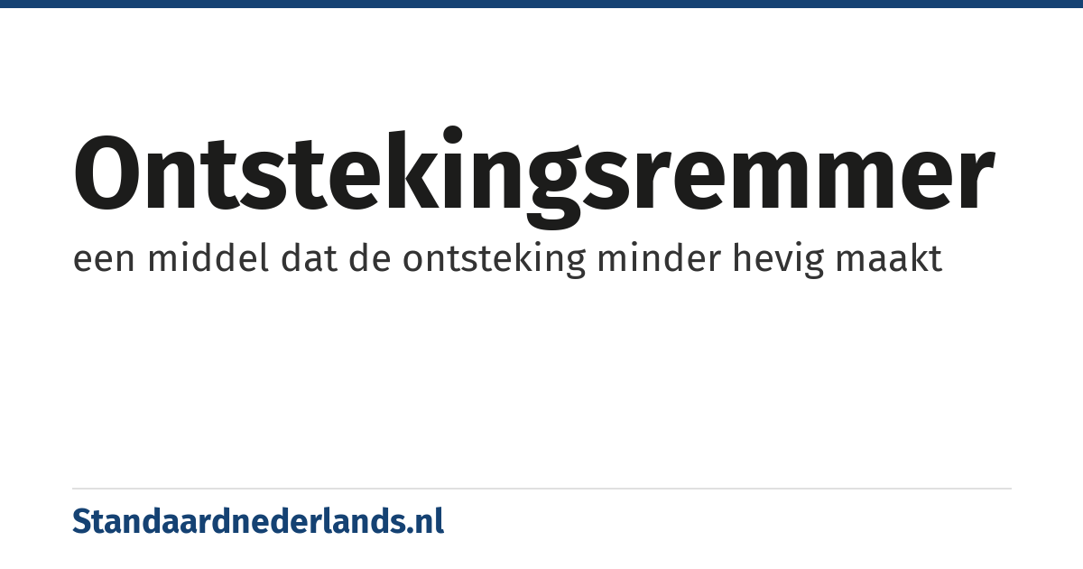 ontstekingsremmer: een middel dat de ontsteking minder hevig maakt