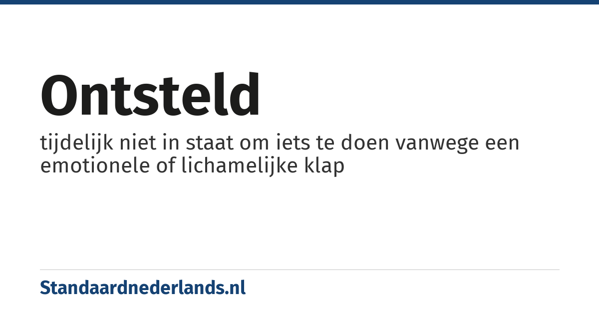 ontsteld: tijdelijk niet in staat om iets te doen vanwege een emotionele of lichamelijke klap