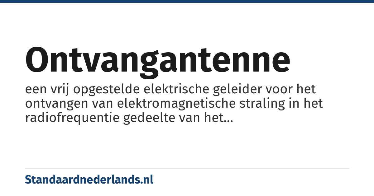 ontvangantenne: een vrij opgestelde elektrische geleider voor het ontvangen van elektromagnetische straling in het radiofrequentie gedeelte van het elektromagnetische spectrum