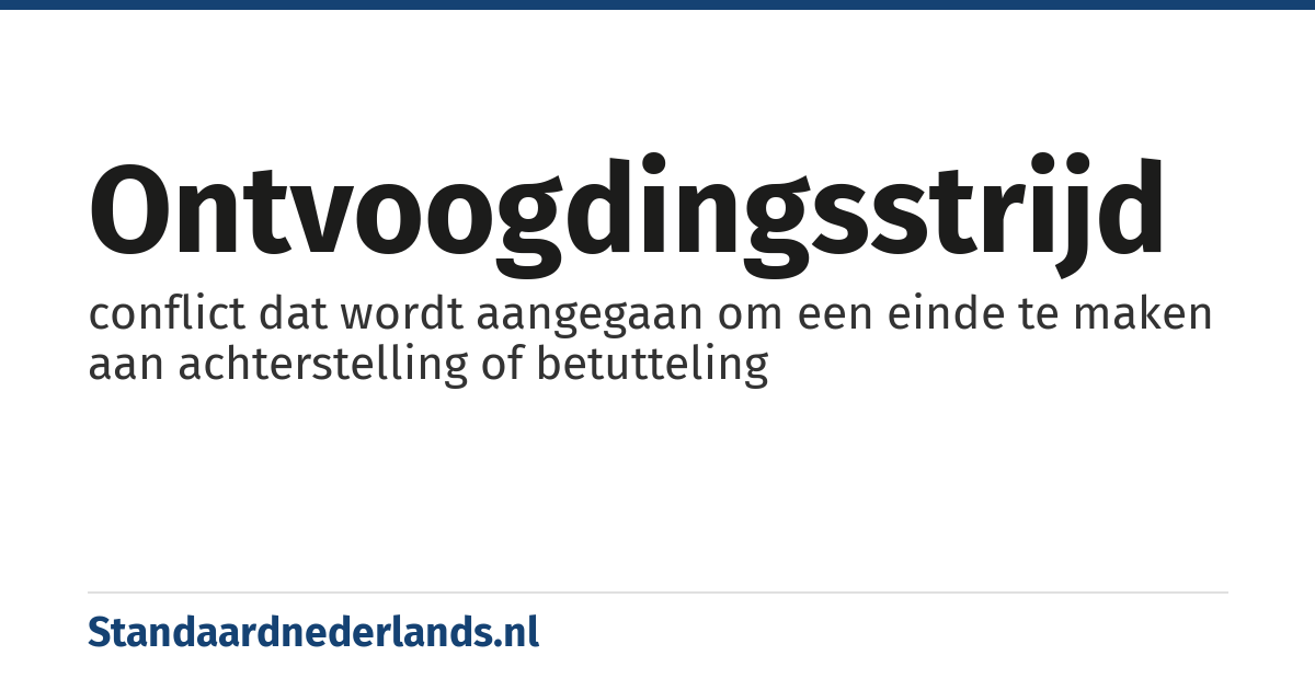 ontvoogdingsstrijd: conflict dat wordt aangegaan om een einde te maken aan achterstelling of betutteling