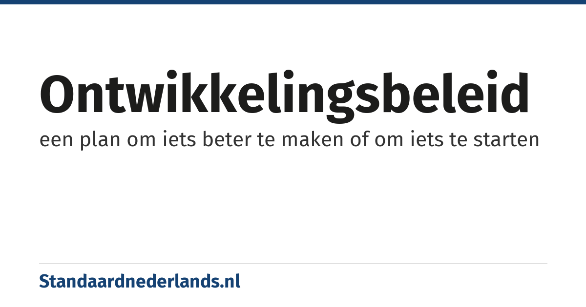 ontwikkelingsbeleid: een plan om iets beter te maken of om iets te starten
