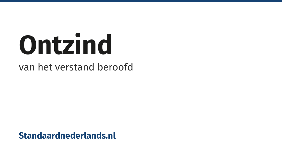 ontzind: van het verstand beroofd