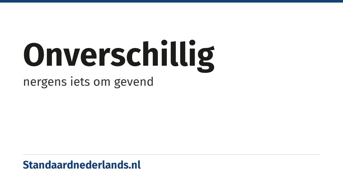onverschillig: nergens iets om gevend