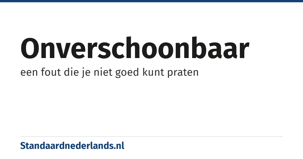 onverschoonbaar: een fout die je niet goed kunt praten