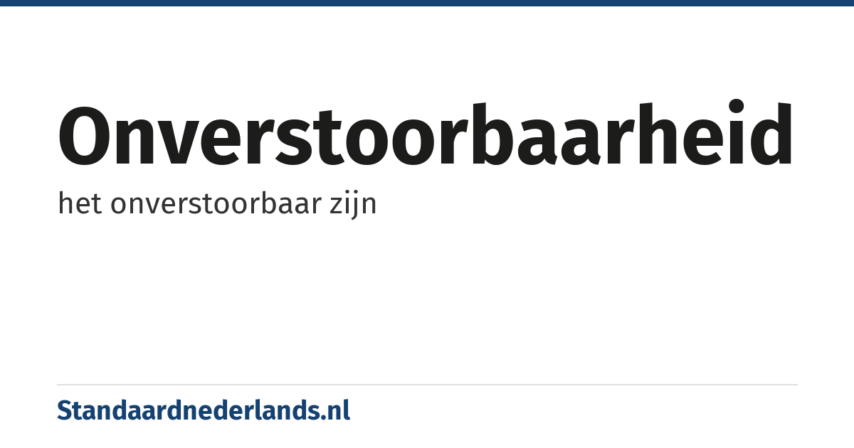 onverstoorbaarheid: het onverstoorbaar zijn