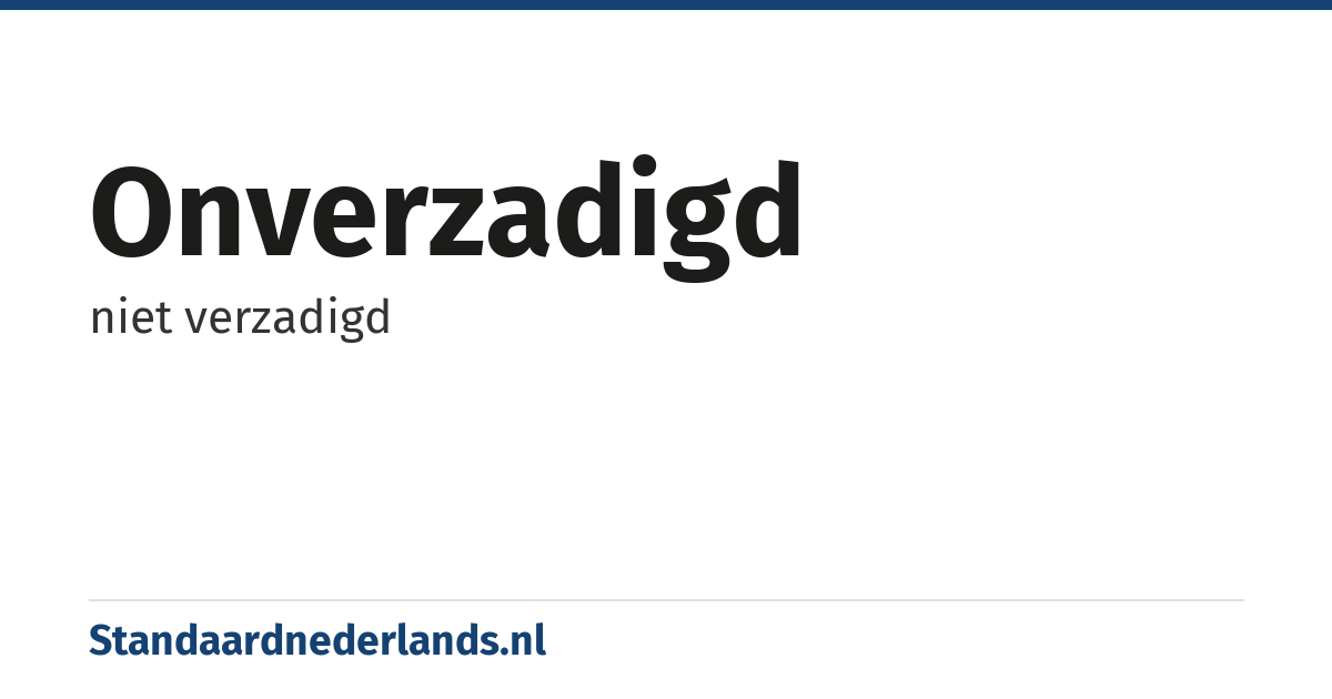 onverzadigd: niet verzadigd