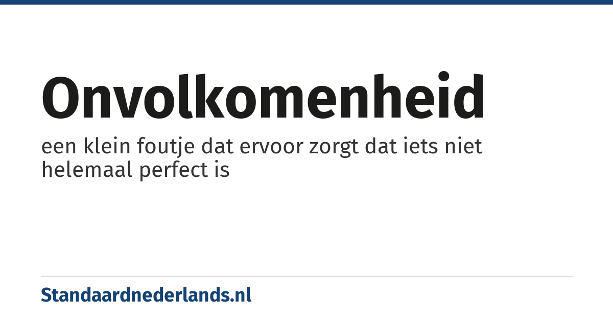 onvolkomenheid: een klein foutje dat ervoor zorgt dat iets niet helemaal perfect is