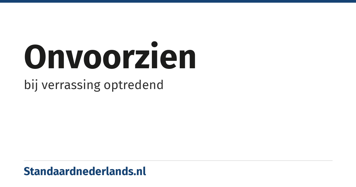 onvoorzien: bij verrassing optredend
