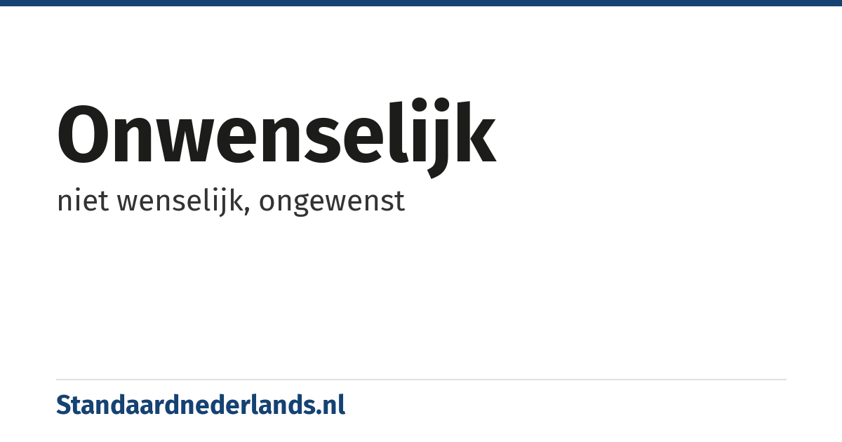 onwenselijk: niet wenselijk, ongewenst