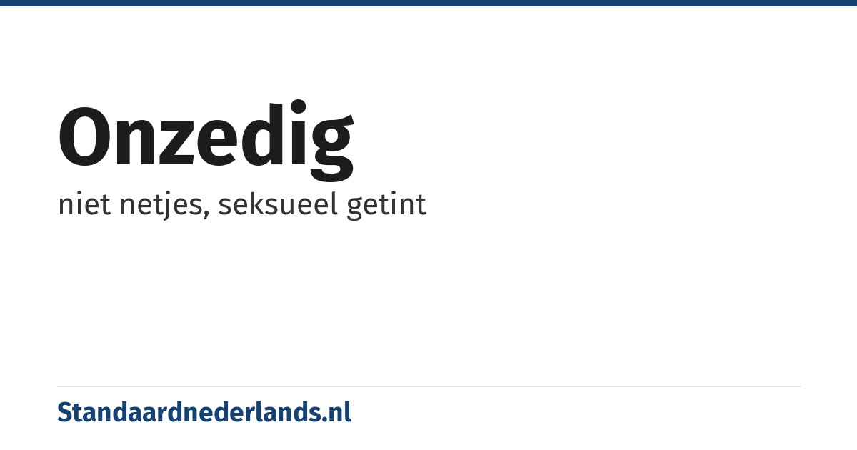 onzedig: niet netjes, seksueel getint