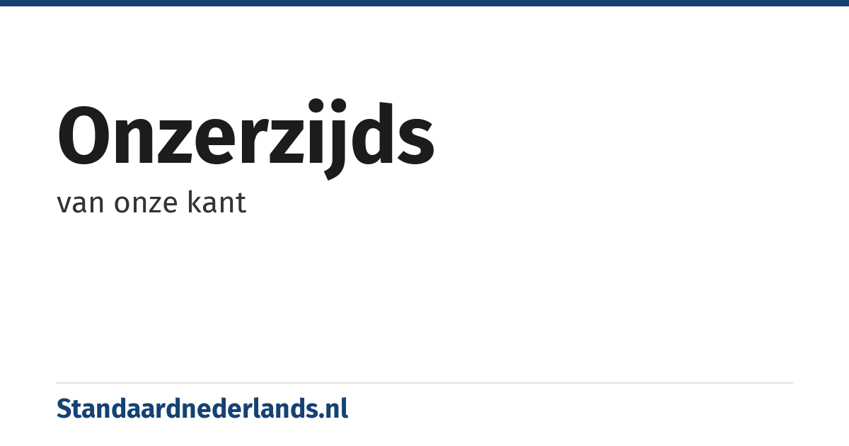 onzerzijds: van onze kant