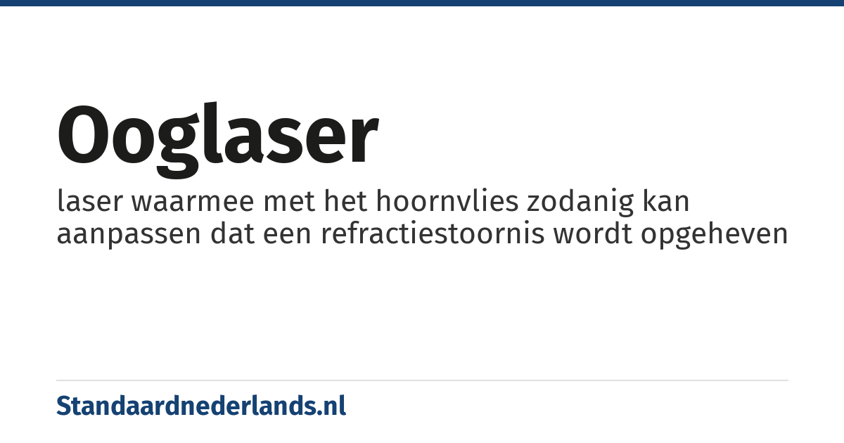 ooglaser: laser waarmee met het hoornvlies zodanig kan aanpassen dat een refractiestoornis wordt opgeheven