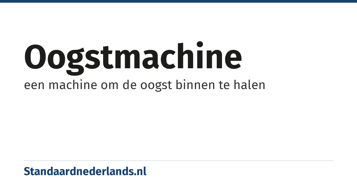 oogstmachine: een machine om de oogst binnen te halen