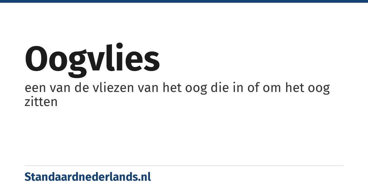 oogvlies: een van de vliezen van het oog die in of om het oog zitten