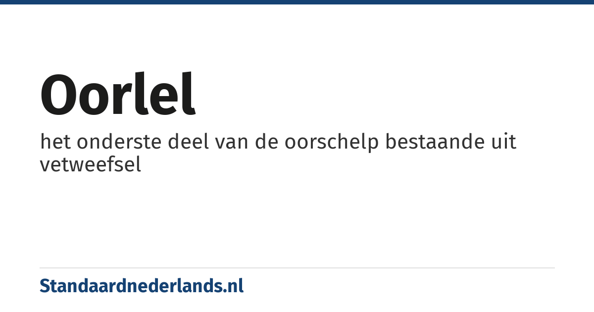 oorlel: het onderste deel van de oorschelp bestaande uit vetweefsel