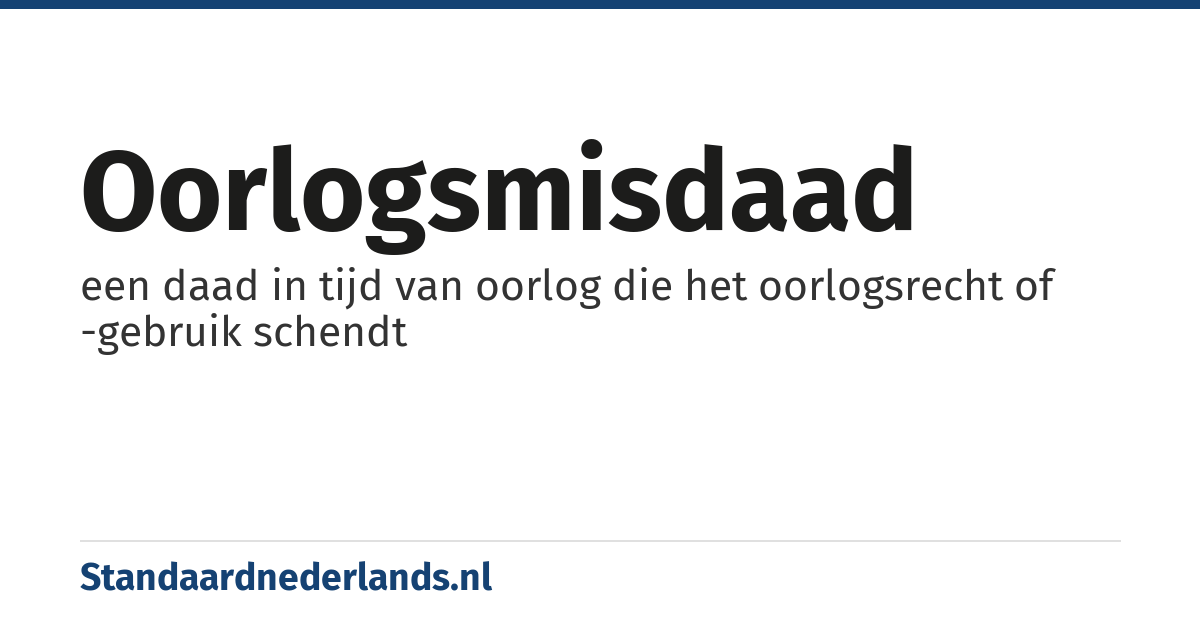 oorlogsmisdaad: een daad in tijd van oorlog die het oorlogsrecht of -gebruik schendt
