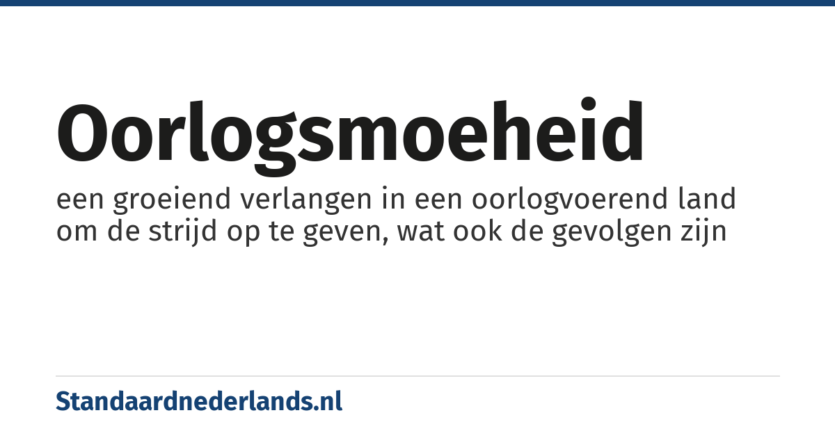 oorlogsmoeheid: een groeiend verlangen in een oorlogvoerend land om de strijd op te geven, wat ook de gevolgen zijn