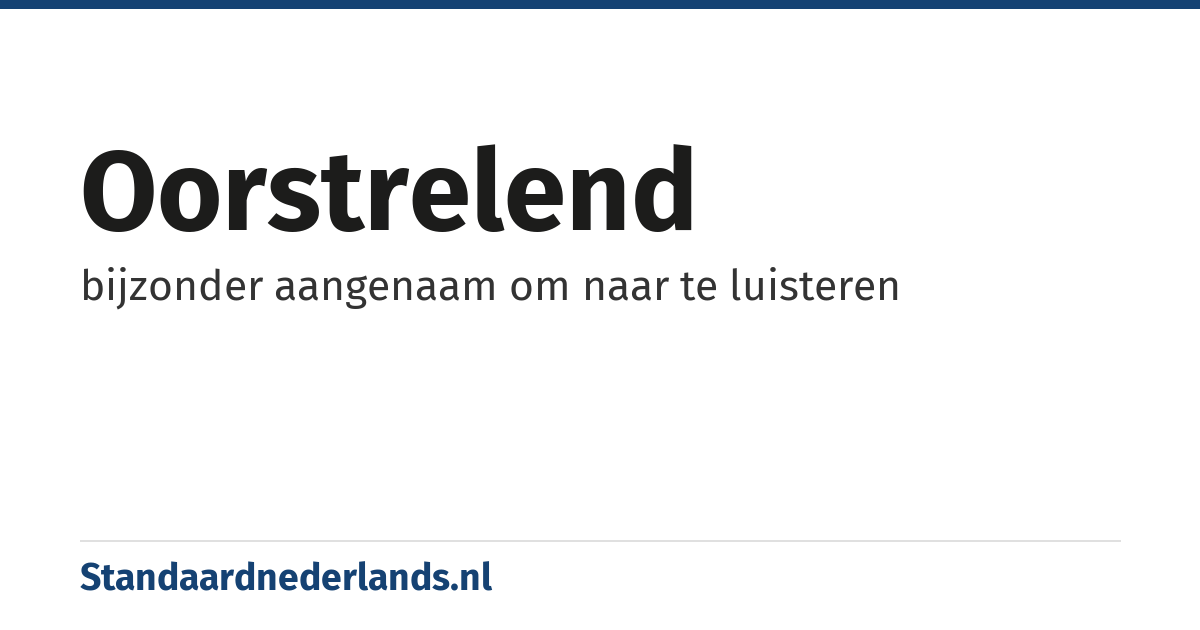oorstrelend: bijzonder aangenaam om naar te luisteren