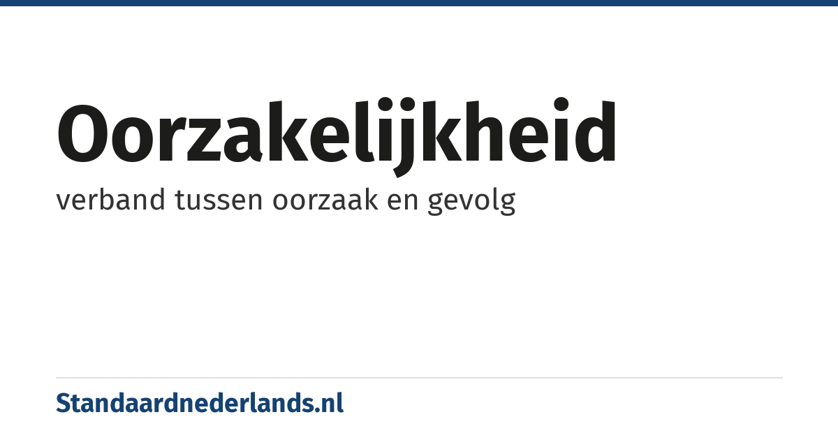 oorzakelijkheid: verband tussen oorzaak en gevolg