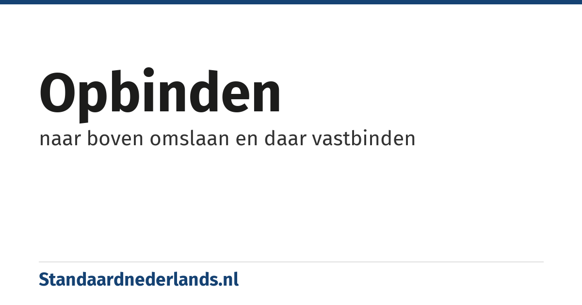 opbinden: naar boven omslaan en daar vastbinden