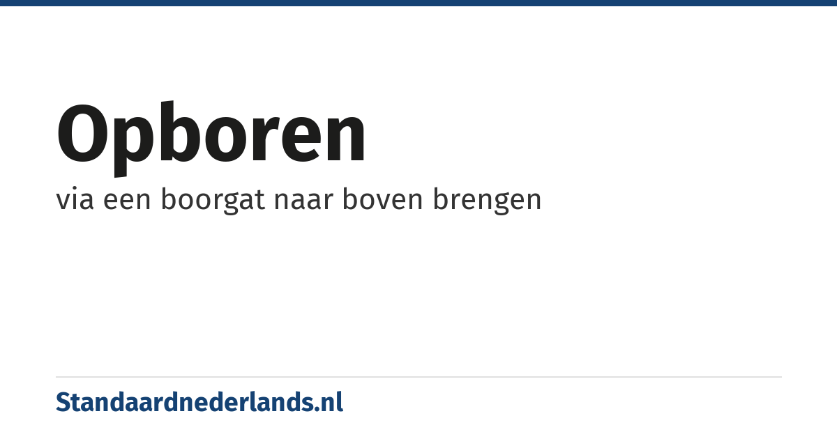 opboren: via een boorgat naar boven brengen