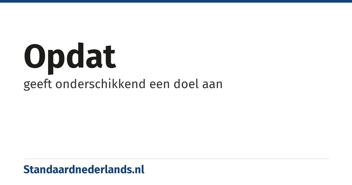 opdat: geeft onderschikkend een doel aan
