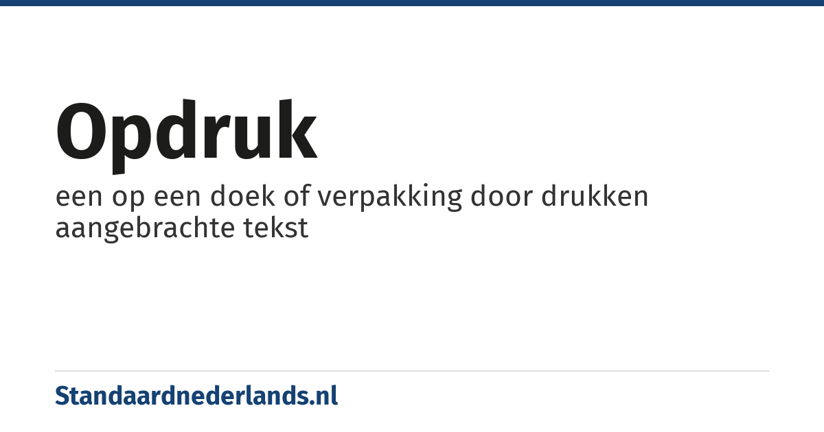 opdruk: een op een doek of verpakking door drukken aangebrachte tekst