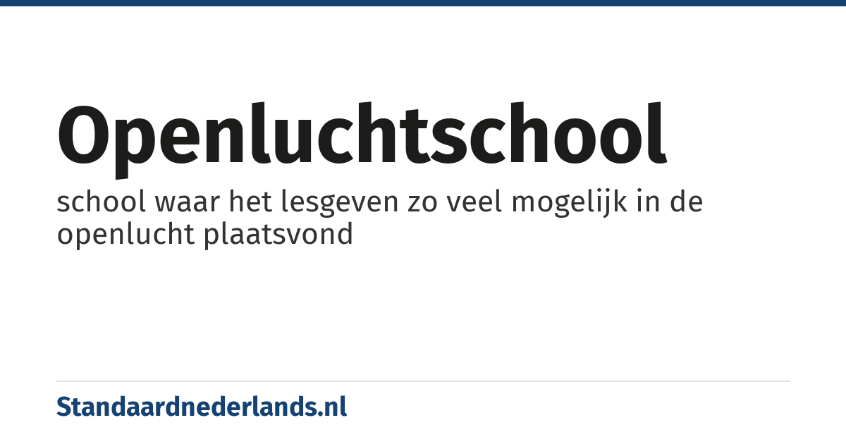 openluchtschool: school waar het lesgeven zo veel mogelijk in de openlucht plaatsvond
