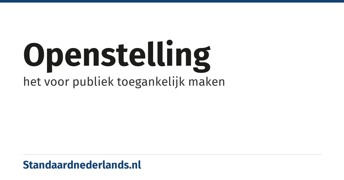 openstelling: het voor publiek toegankelijk maken
