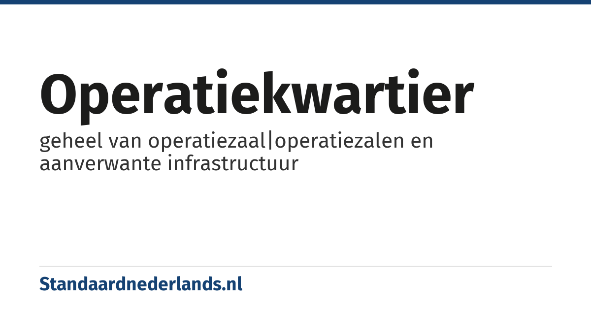 operatiekwartier: geheel van operatiezaal|operatiezalen en aanverwante infrastructuur
