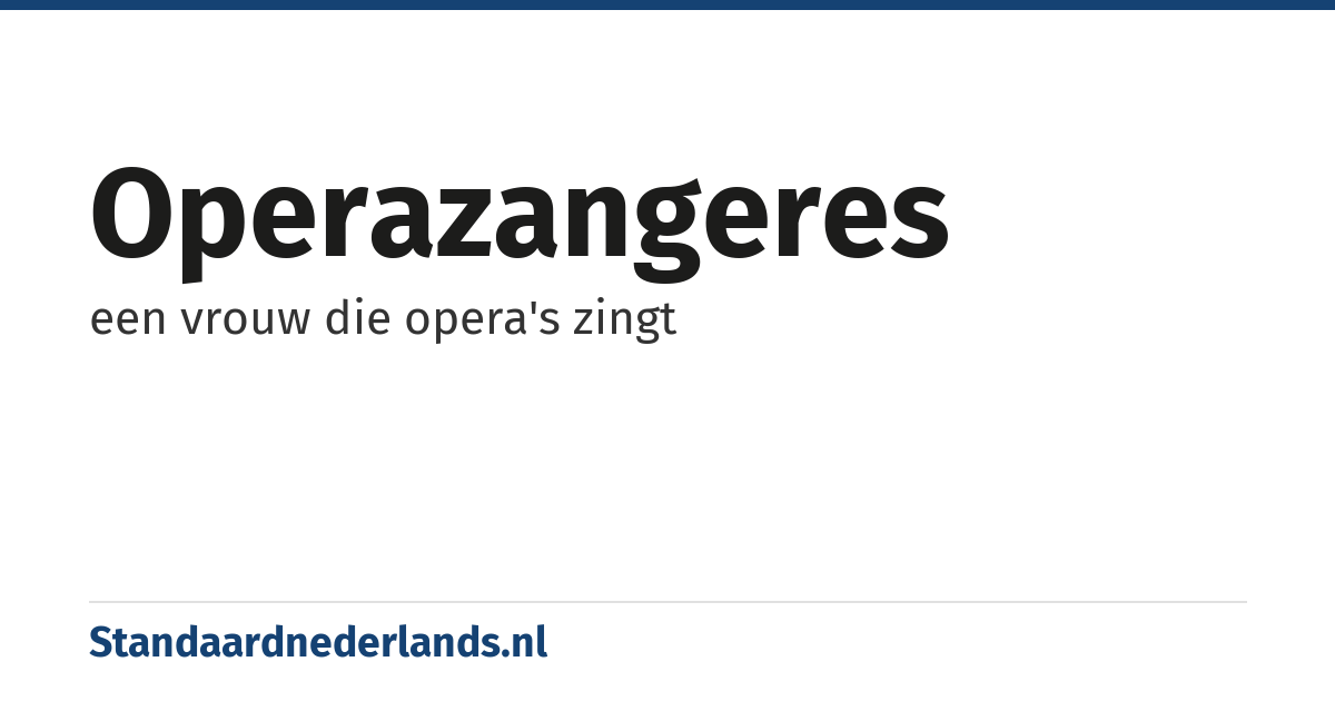operazangeres: een vrouw die opera's zingt
