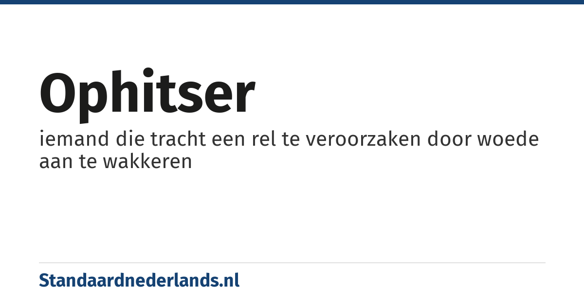 ophitser: iemand die tracht een rel te veroorzaken door woede aan te wakkeren