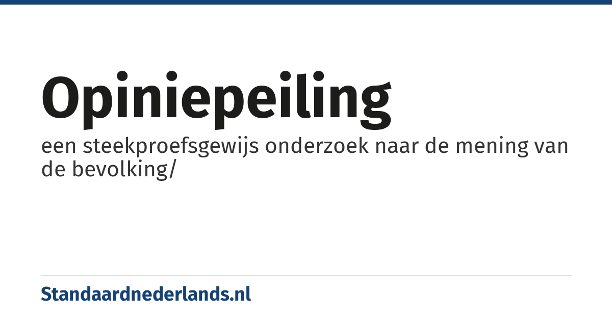 opiniepeiling: een steekproefsgewijs onderzoek naar de mening van de bevolking/