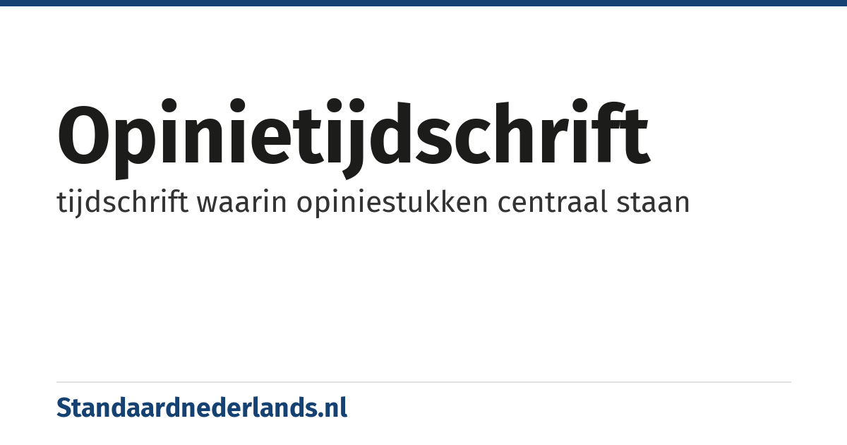 opinietijdschrift: tijdschrift waarin opiniestukken centraal staan