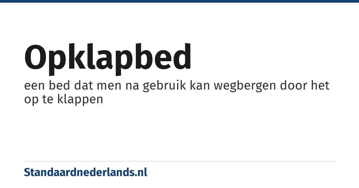 opklapbed: een bed dat men na gebruik kan wegbergen door het op te klappen