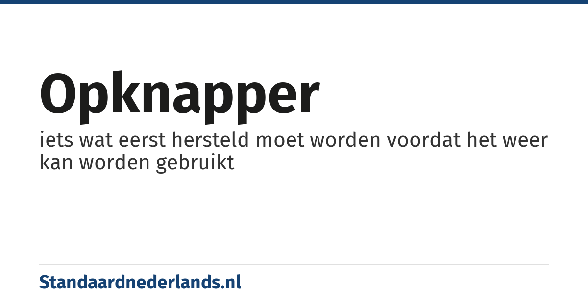 opknapper: iets wat eerst hersteld moet worden voordat het weer kan worden gebruikt