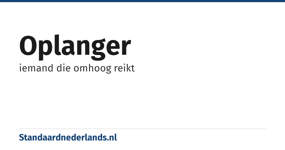 oplanger: iemand die omhoog reikt