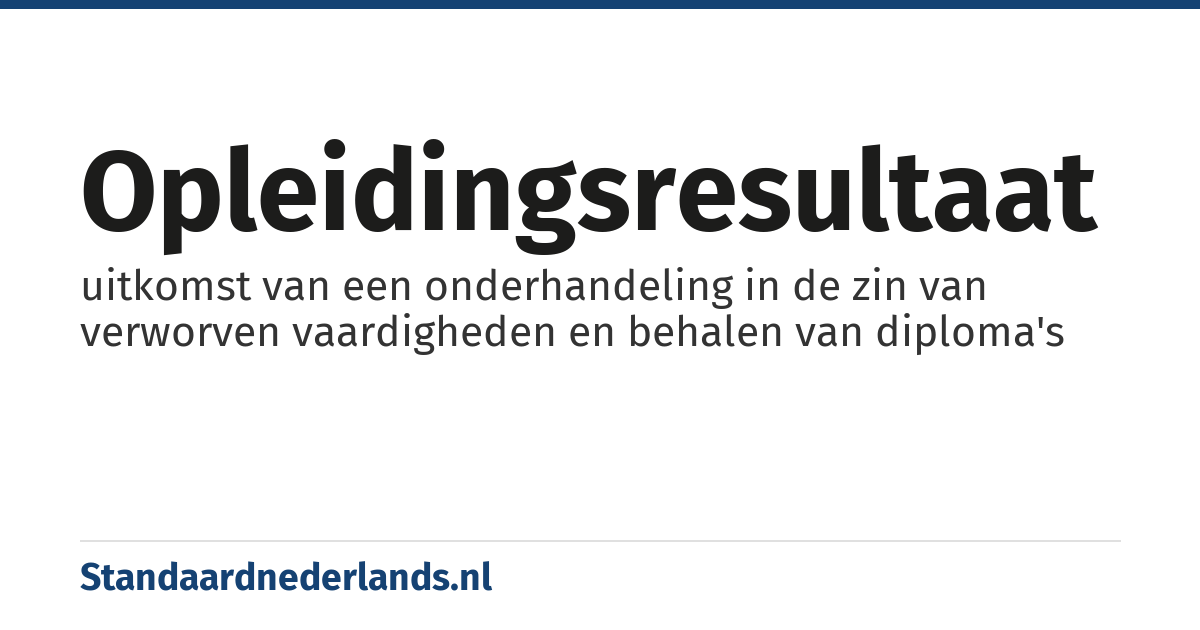opleidingsresultaat: uitkomst van een onderhandeling in de zin van verworven vaardigheden en behalen van diploma's