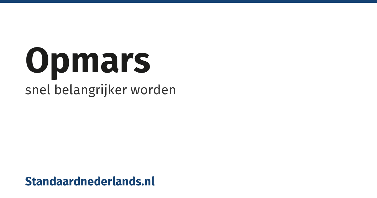 opmars: snel belangrijker worden