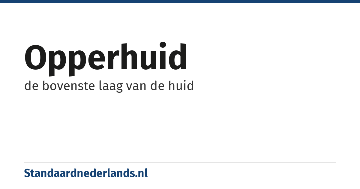opperhuid: de bovenste laag van de huid
