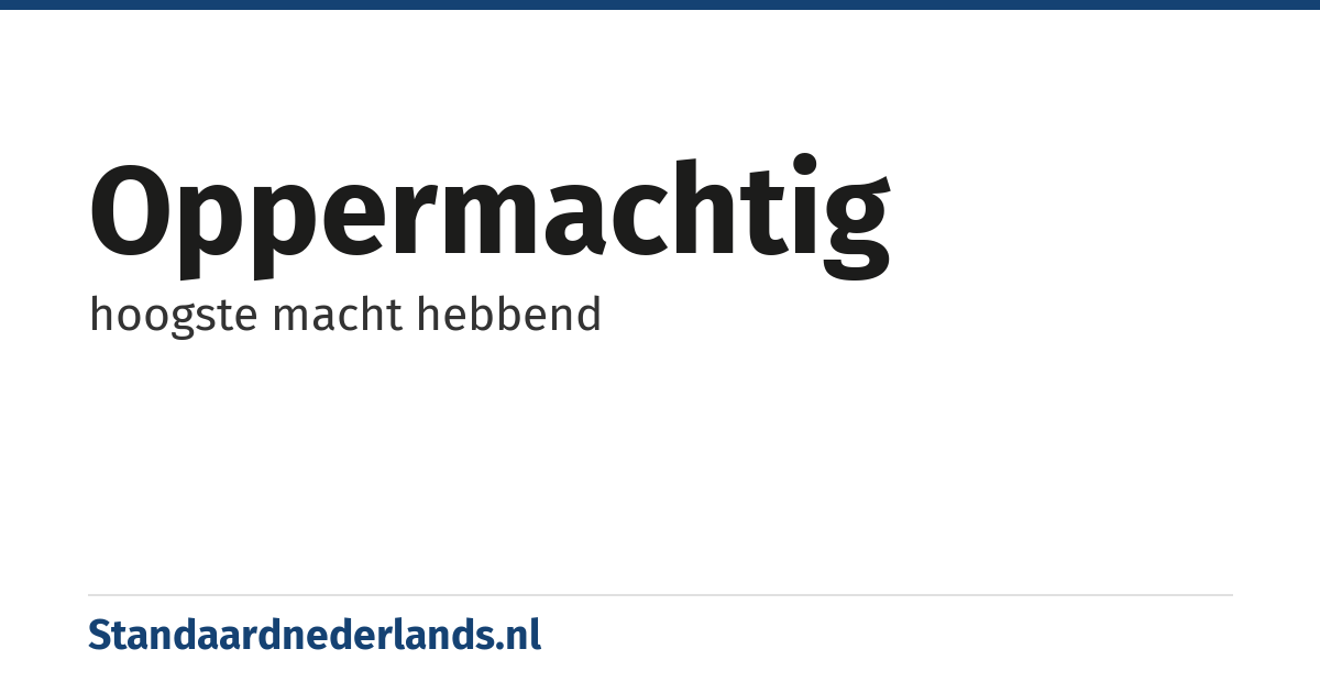 oppermachtig: hoogste macht hebbend