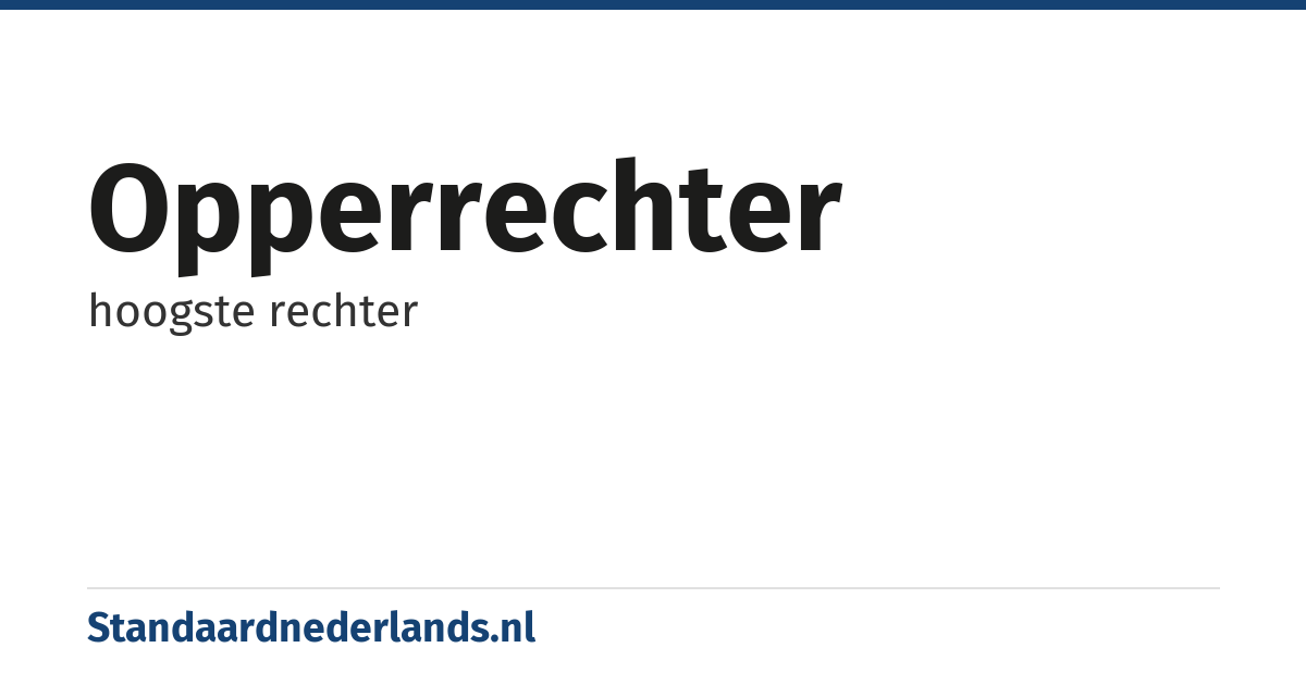 opperrechter: hoogste rechter