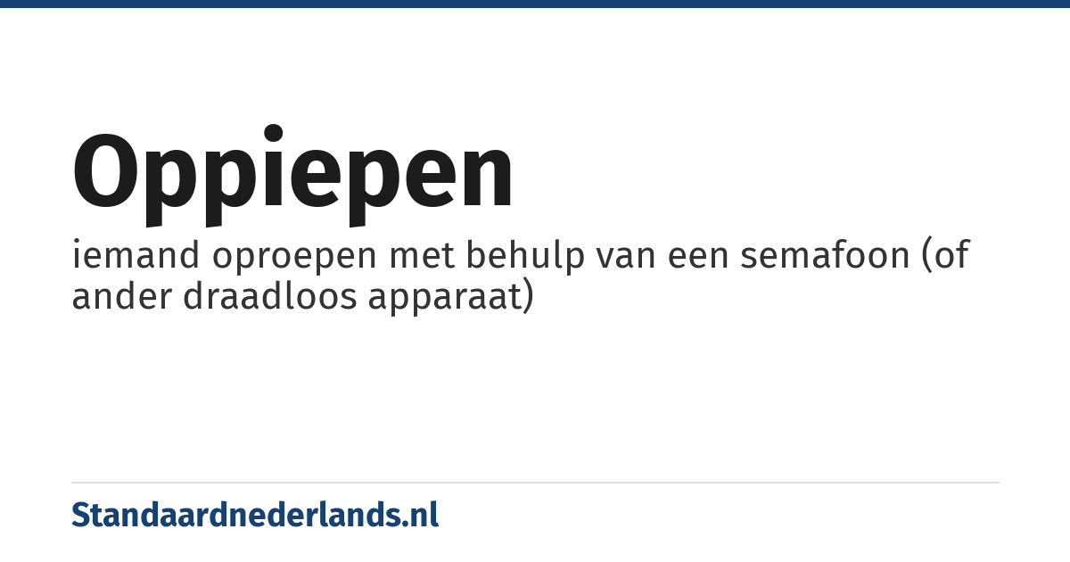 oppiepen: iemand oproepen met behulp van een semafoon (of ander draadloos apparaat)